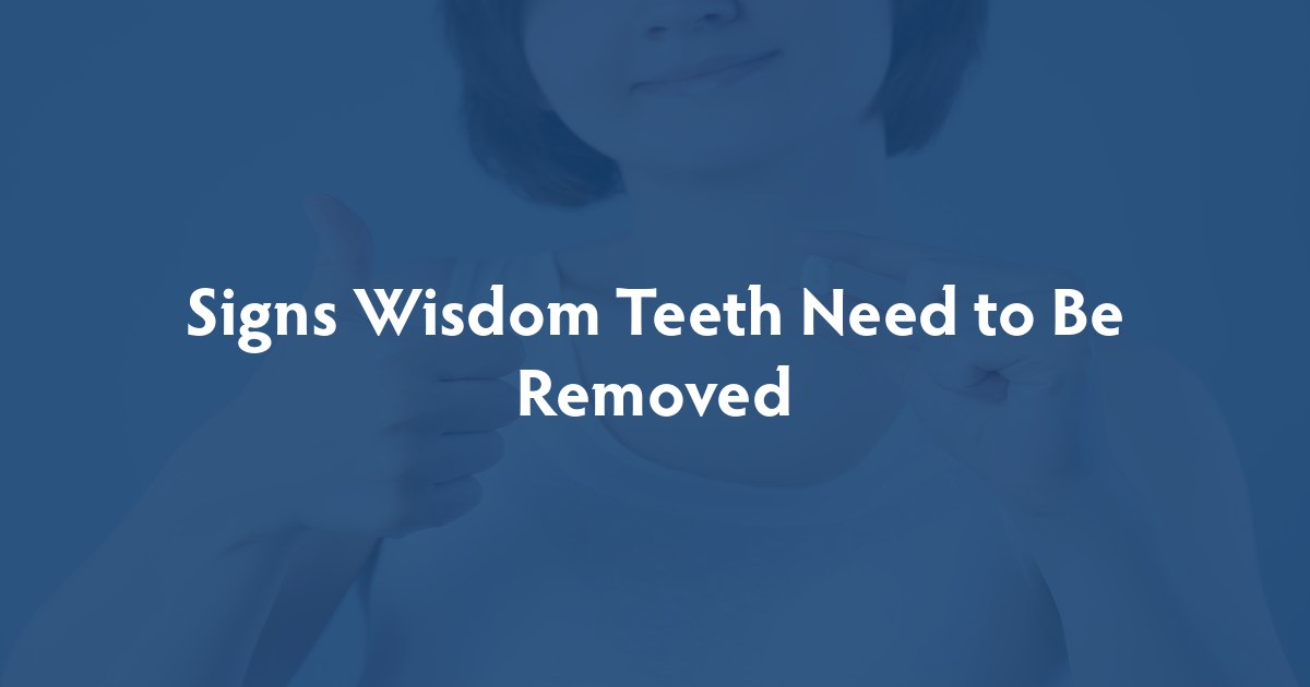 Signs Wisdom Teeth Need to Be Removed at Santa Barbara Center for Oral & Maxillofacial Surgery
